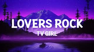 LOVERS ROCK - TV GIRL | LYRICS