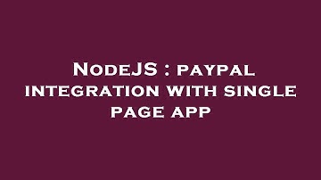 NodeJS : paypal integration with single page app