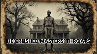 Big Jacob the Silent: The 7-Foot Slave Who Crushed 9 Masters' Windpipes Without a Word