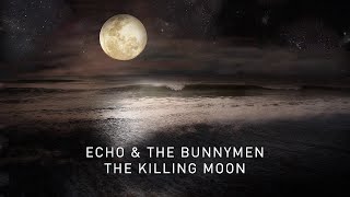 Echo &amp; The Bunnymen  - The Killing Moon  - Tradução
