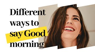 Different ways to say Good Morning••||Greetings||☀️☀️