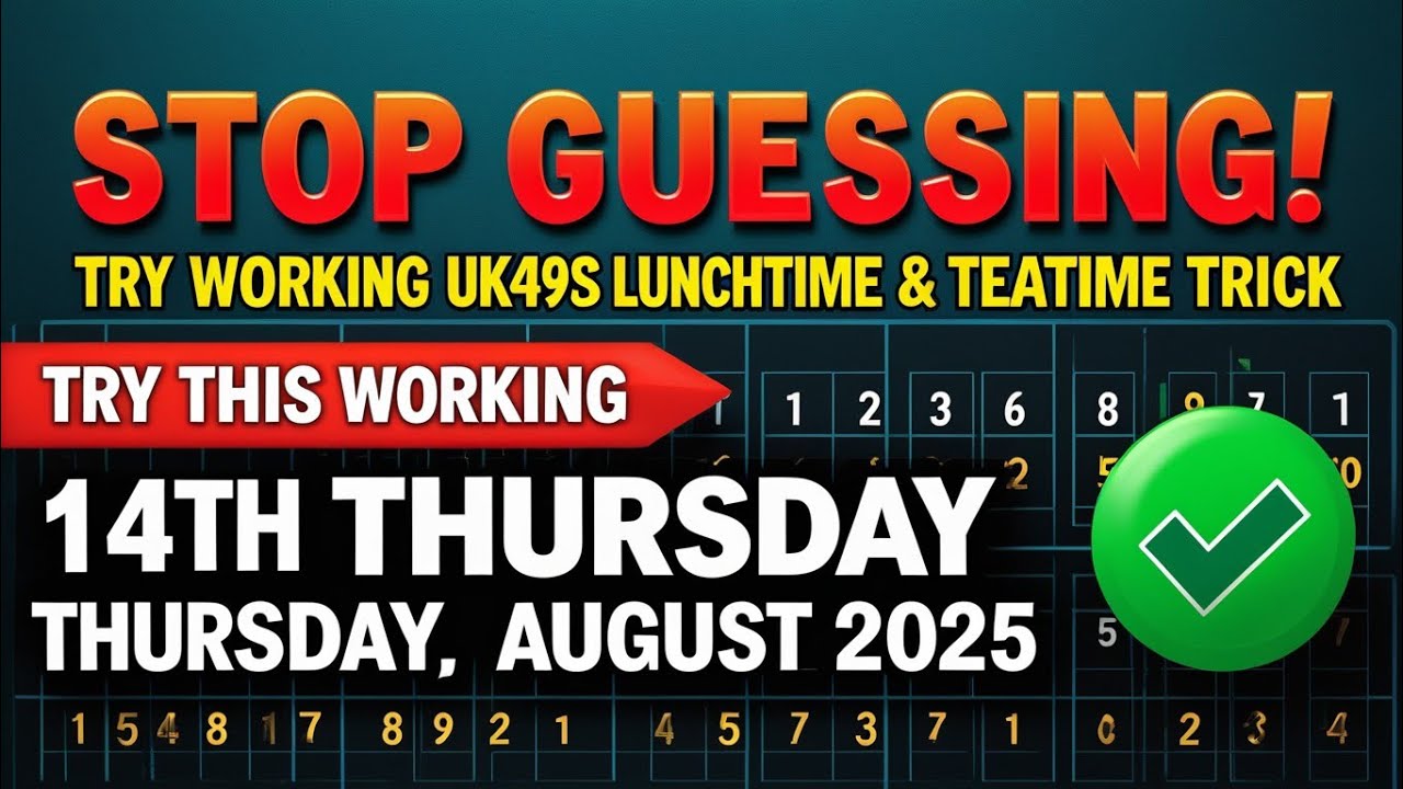 STOP Guessing Try This Working UK49s Teatime Trick For 14th Thursday August 2025 