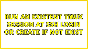 Unix & Linux: Run an existent tmux session at SSH login or create if not exist