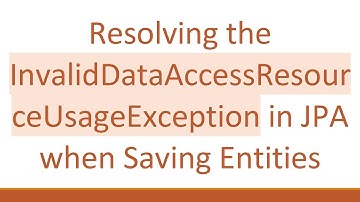 Resolving the InvalidDataAccessResourceUsageException in JPA when Saving Entities