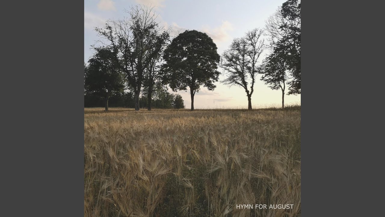 Watch Hymn For August on YouTube Watch Hymn For August on YouTube