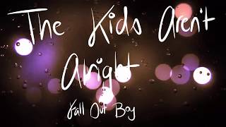 The Kids Aren&#39;t Alright - Fall Out Boy | Handwritten Lyrics