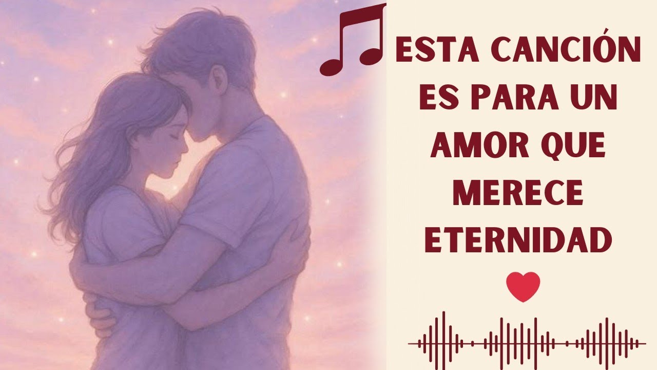 🎵Nuestro Amor Merece Eternidad | Baladas Románticas 