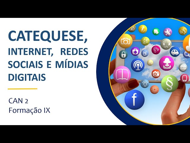 9. Catequese, internet, redes sociais e mídias digitais | CAN2
