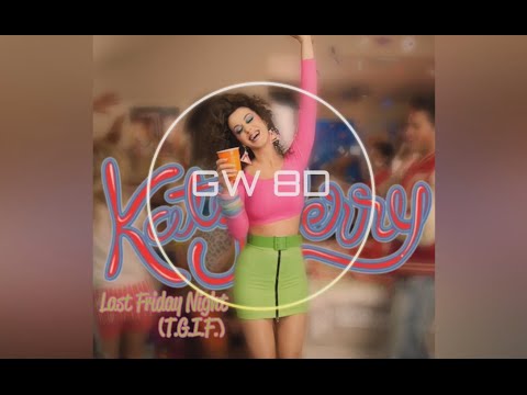 Katy Perry 🎧 Last Friday Night (T.G.I.F.) 🔊8D AUDIO VERSION🔊 Use Headphones 8D Music