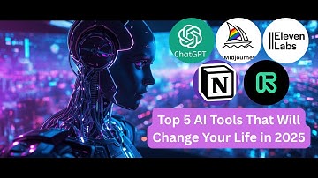 Top 5 AI Tools That Will Change Your Life in 2025 You Must Try Now