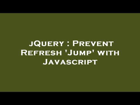 jQuery : Prevent Refresh 'Jump' with Javascript