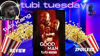 A GOOD MAN ~ What happens when a man is scorn?? [Tubi Tuesday review W/TUBI KANG]