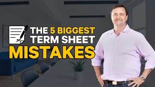 5 Biggest Term Sheet Mistakes Founders Make | Dose 048