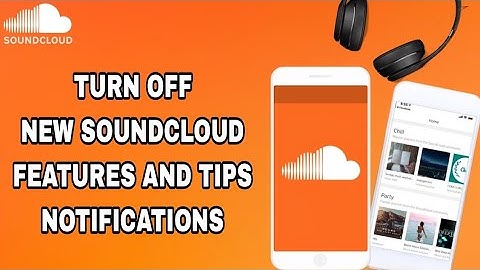 How To Turn Off New SoundCloud Features And Tips Notifications On SoundCloud App