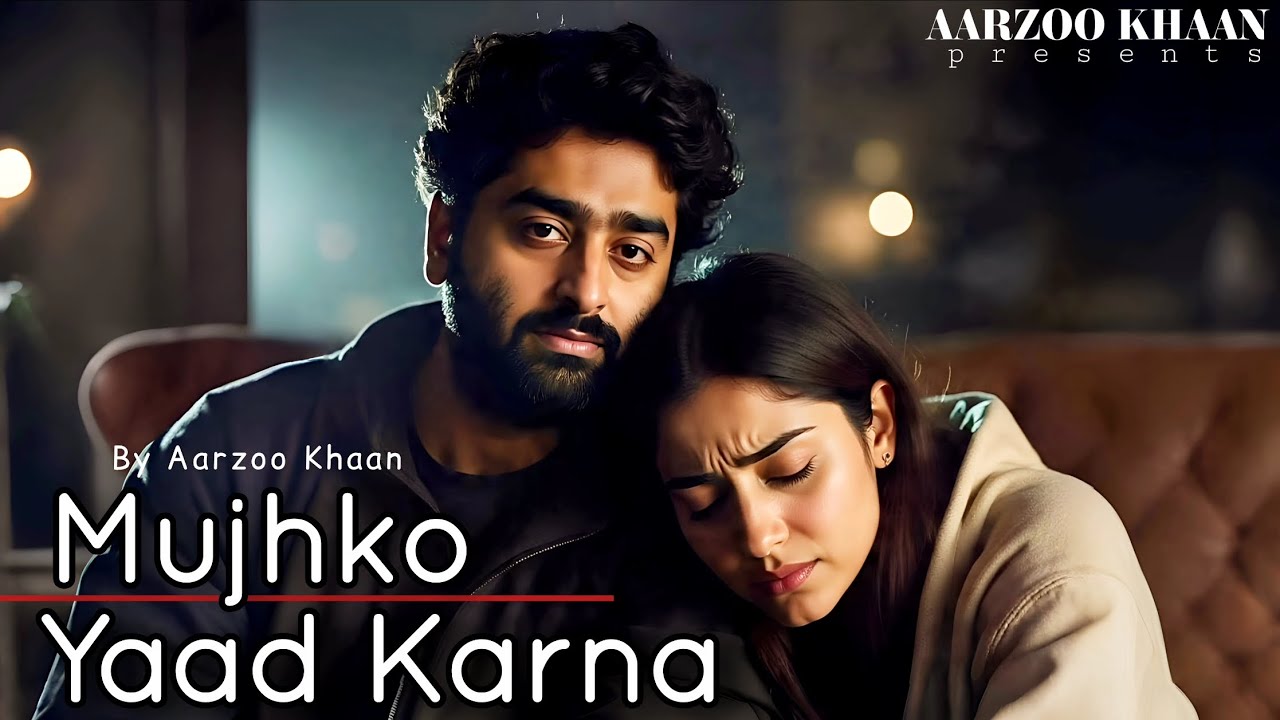 Mujhko Yaad Karna By – Aarzoo Khaan | Emotional Hindi Sad Song | New Song 2026 | Arijit Singh Vibe