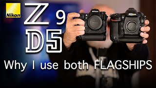 Why I Own Both Nikon Z9 & Nikon D5 Flagships