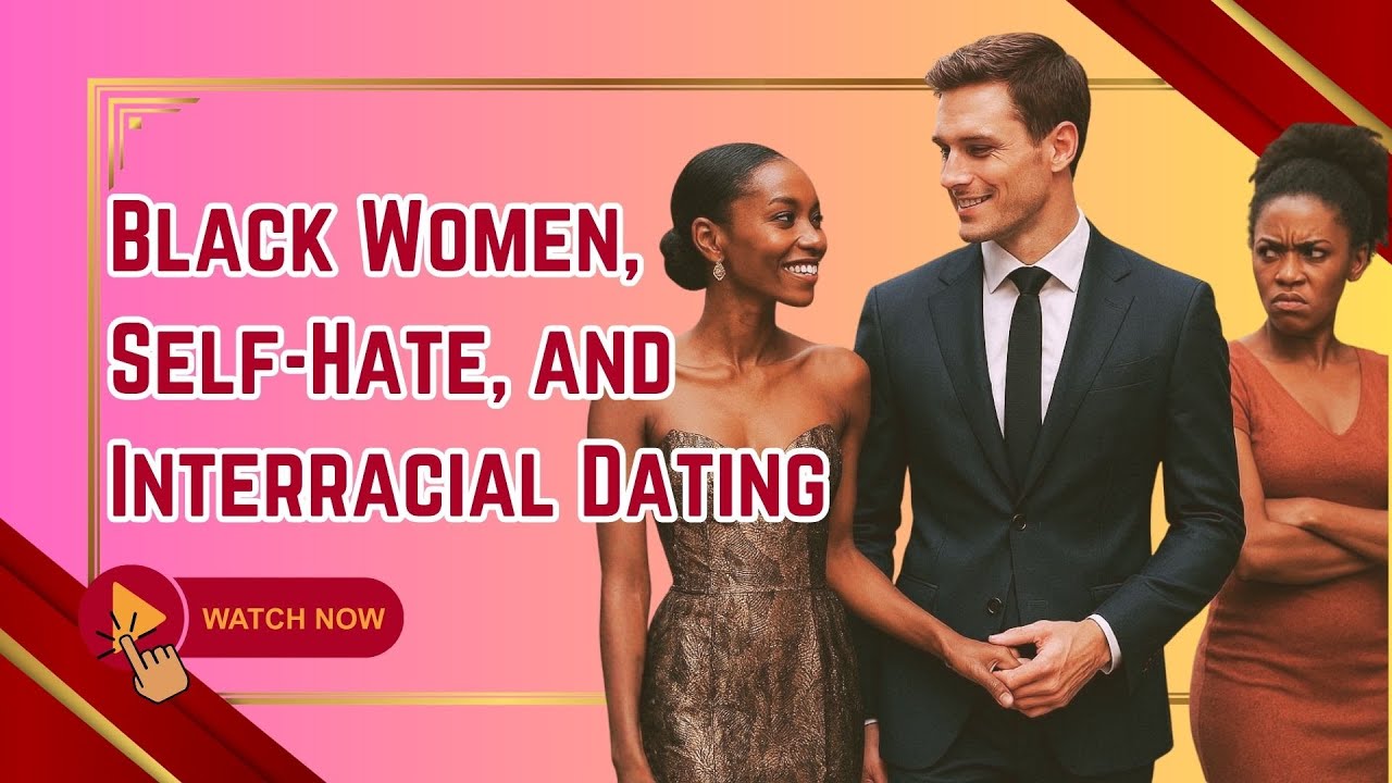 Раскрывая правду: чернокожие женщины, ненависть к себе и межрасовые знакомства