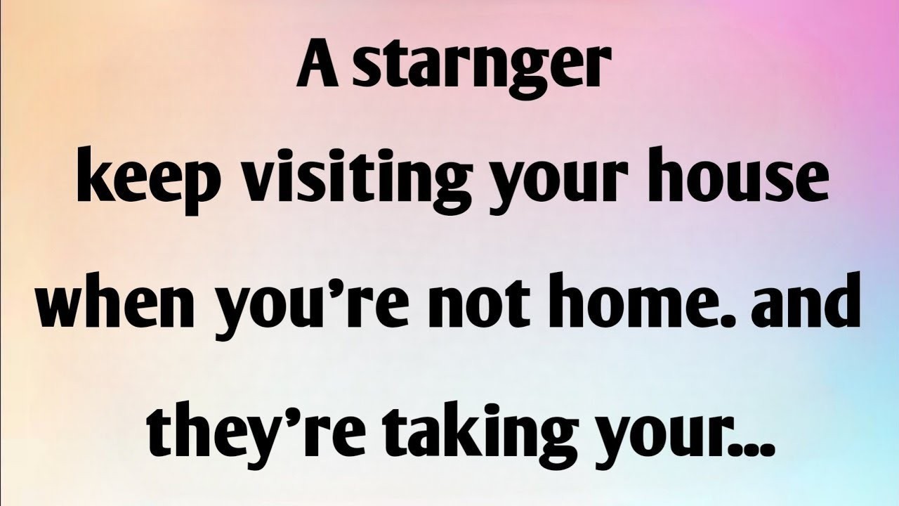 Незнакомец продолжает посещать ваш дом, когда...