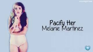 Video thumbnail of "Melanie Martinez - Pacify Her (lyrics)"