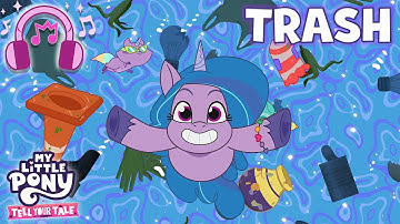 🎵 My Little Pony: Tell Your Tale | Trash 🗑️ (Official Lyrics Video) Music MLP Song
