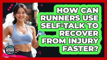 How Can Runners Use Self-talk To Recover From Injury Faster? - Running Beyond Limits