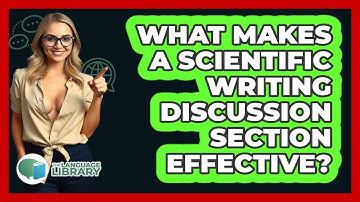 What Makes A Scientific Writing Discussion Section Effective? - The Language Library