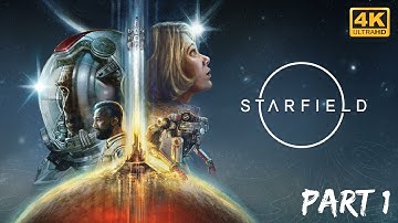 STARFIELD Gameplay Walkthrough Part 1 FULL GAME [4K 60FPS PC ULTRA] - No Commentary