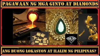 PAGAWAAN NG MGA GINTO AT DIAMONDS ANG BUONG LOKASYON AT ILALIM NG PILIPINAS KAYA NAMAN PALA