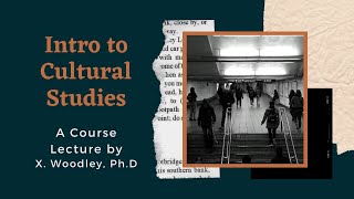 Unit 1 Mini-Lecture: Intro to Cultural Studies