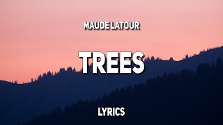 Maude Latour - Trees (Lyrics)