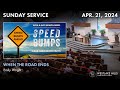 Sunday service apr 21  speed bumps when the road ends  emily wright