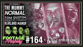 Lee Cronin's The Mummy, Normal, Faces of Death (Spoilers), Harland Manor | Footage Foreplay #164