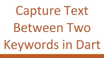 Capture Text Between Two Keywords in Dart