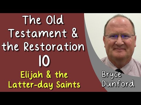 The Old Testament & the Restoration 10: Elijah & the Latter-day Saints