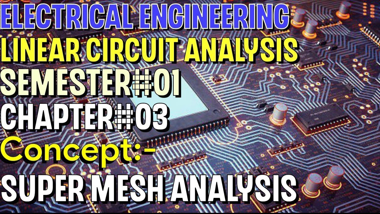 Linear Circuit Analysis | Chapter#03 | Concept | Super Mesh | Basic ...