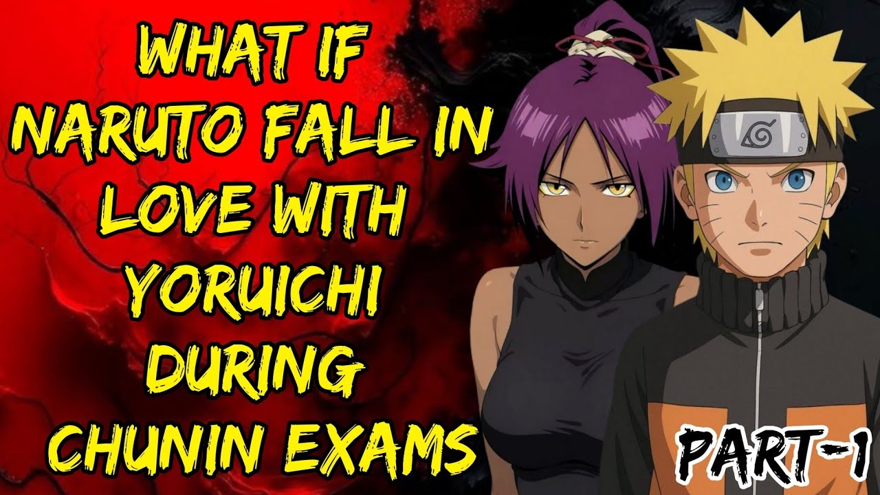What If Naruto Fall In Love With  Yoruichi During Chunin Exams Part/1 