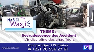 [🛑DIRECT] Nan ci Wax /La recrudescence des Accidents est -elle liée à l’indiscipline des chauffeurs?