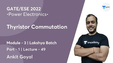 Thyristor Commutation - 1 | L 49 | Power Electronics | GATE/ESE 2022 | Ankit Goyal