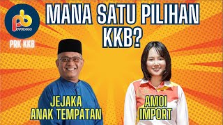 PRK KKB : antara jejaka anak tempatan vs amoi import; mana satu pilihan hati?