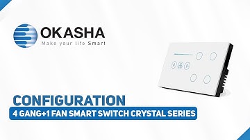 Configuration Of Okasha Smart 4 Gang + 1 Fan Smart Switch CRYSTAL SERIES