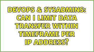 Famous DevOps & SysAdmins: Can I limit data transfer within timeframe per IP address? Net Worth