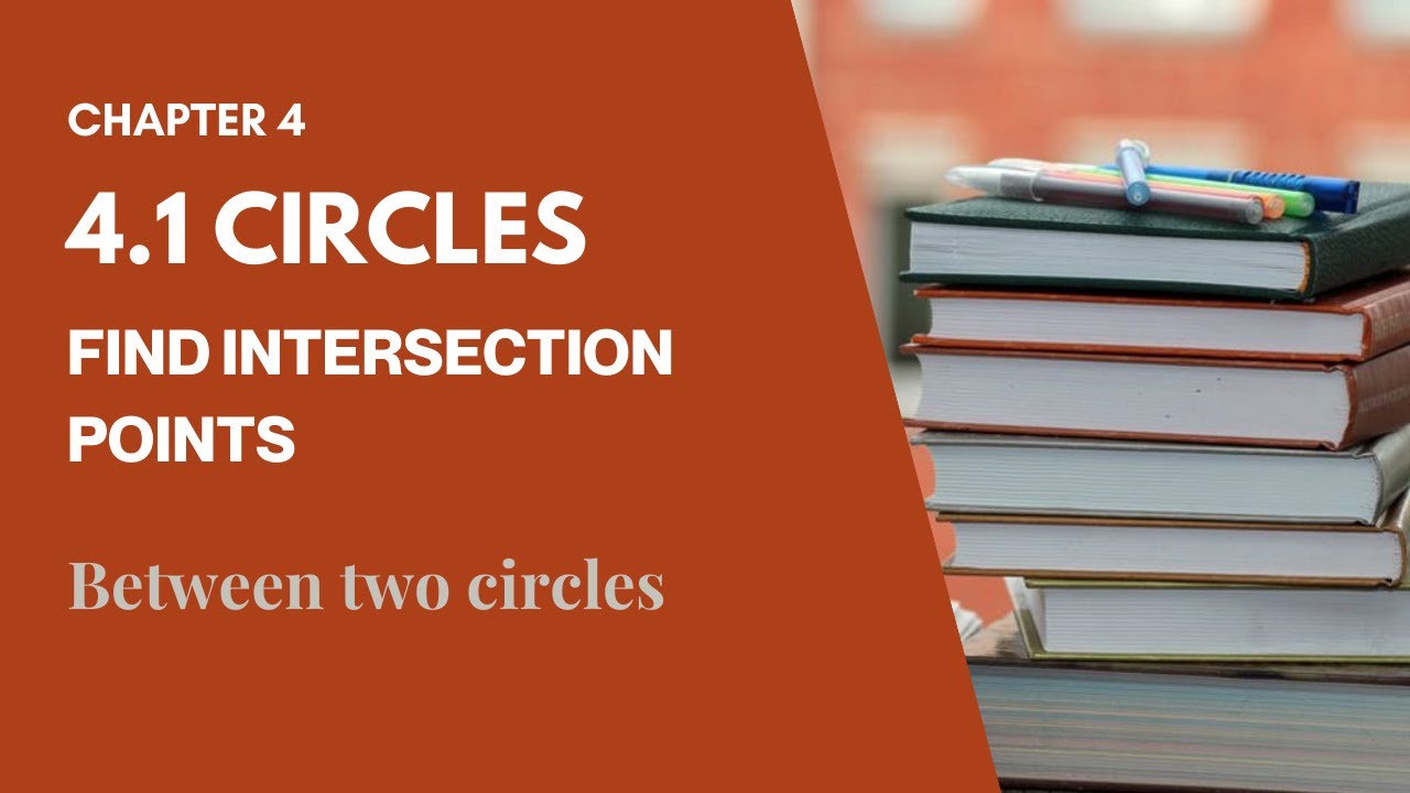 (Part 1) 4.1 Circles: Find Intersection Points between Two Circles ...
