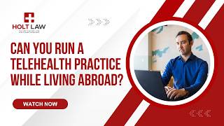 Can You Run a Telehealth Practice While Living Abroad?