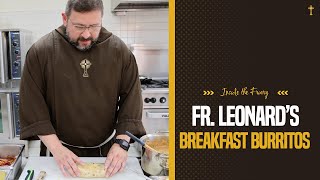 Fr. Leonard's Breakfast Burritos | Inside the Friary