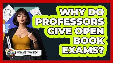Why Do Professors Give Open Book Exams? - Ultimate Study Hacks