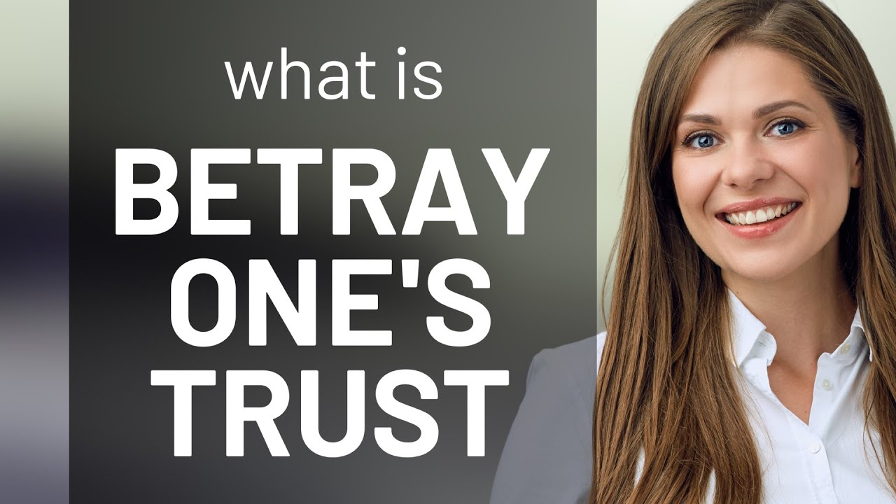 Understanding "Betray One's Trust" YouTube