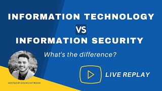 Information Technology vs. Information Security - What’s the difference