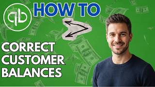 How to Correct Customer Balances in QuickBooks Desktop (2026 Updated Guide)