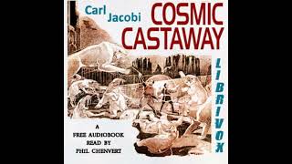 Cosmic Castaway by Carl Richard Jacobi read by Phil Chenevert | Full Audio Book