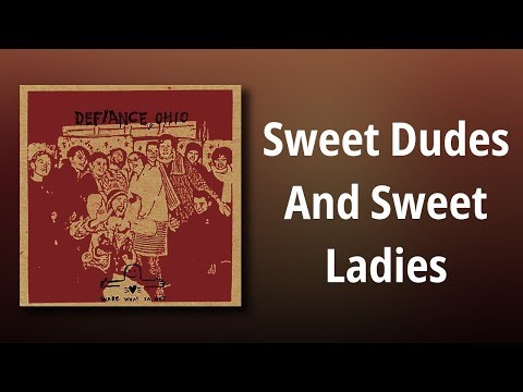 Defiance, Ohio - Sweet Dudes and Sweet Ladies